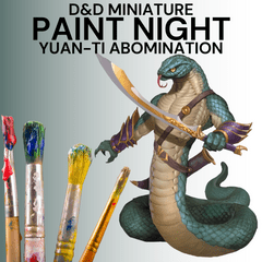 Paint Night - Yuan-Ti - Saturday, February 25th 6PM